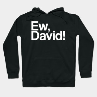 Ew, david Hoodie